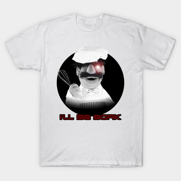 Muppets I'll Be Bork Swedish Chef T-Shirt by DemBoysTees